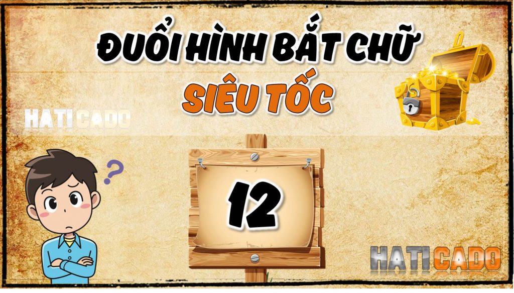 Duoi hinh bat chu sieu toc tap 12 dap an tap 11 cau do vui thu thach tri tue haticado