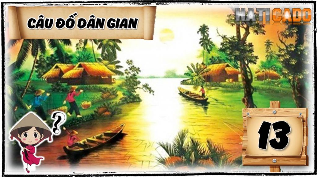 Cau do vui dan gian viet nam co dap an tap 13 cau do vui nhanh nhu chop thu thach tri tue Haticado