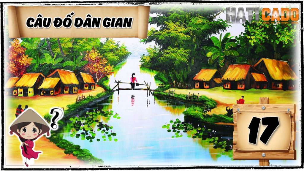 Cau do vui dan gian viet nam co dap an tap 17 cau do vui nhanh nhu chop thu thach tri tue Haticado
